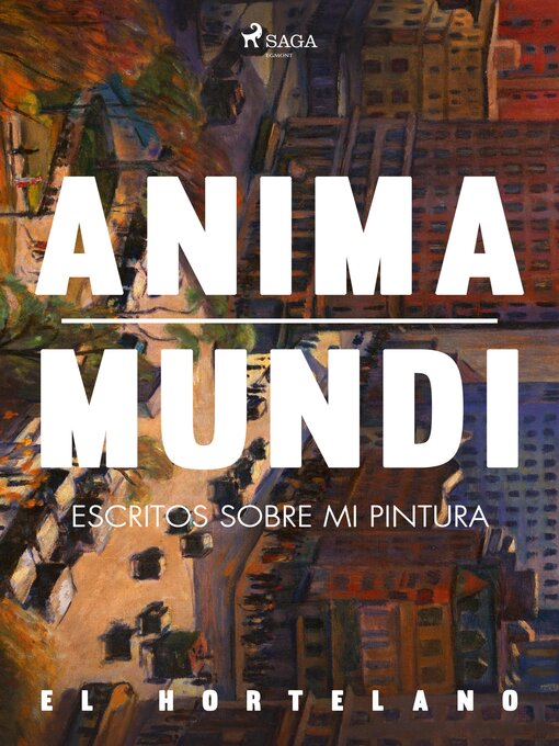 Title details for Anima mundi. Escritos sobre mi pintura by El Hortelano - Available